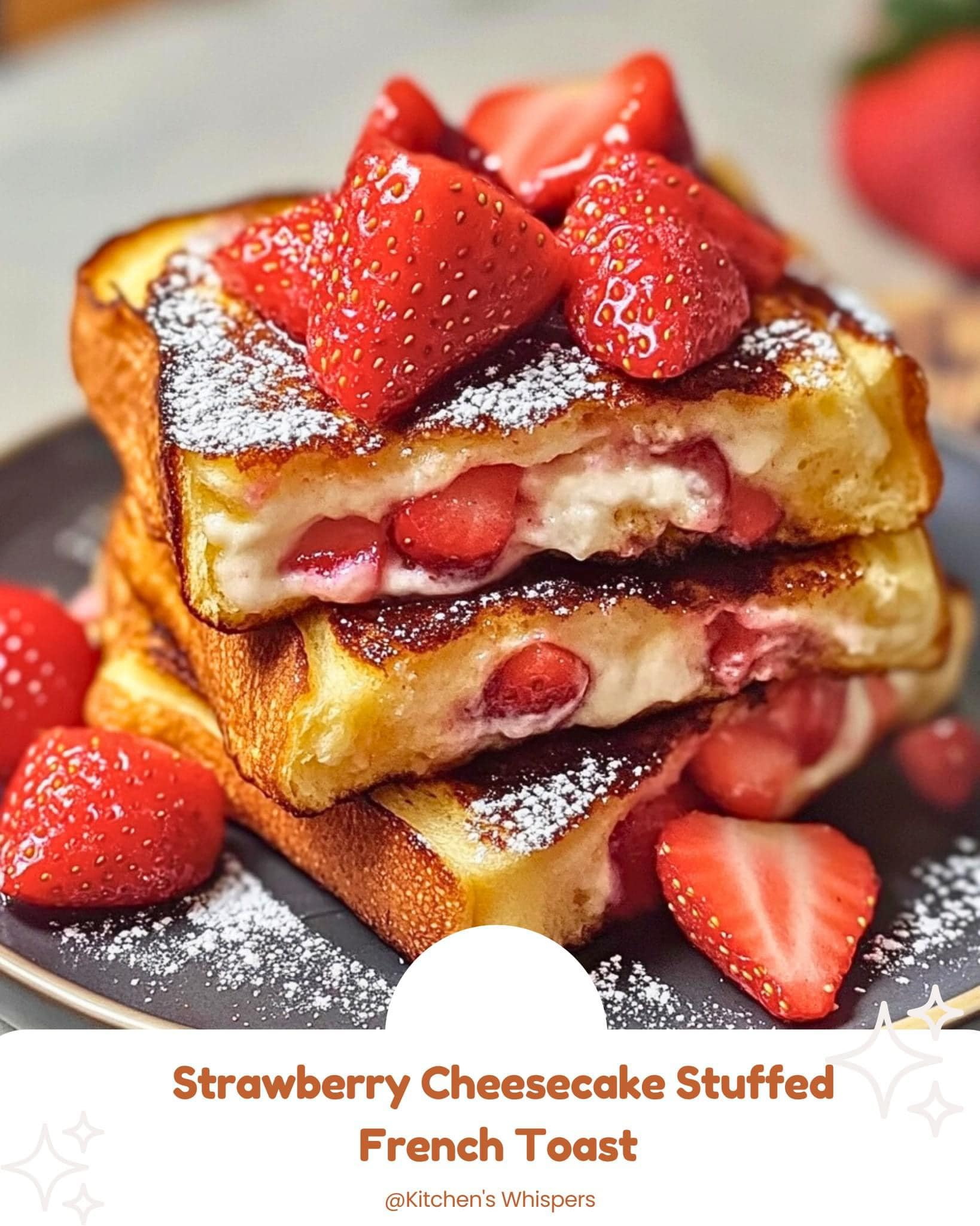 Strawberry Cheesecake Stuffed French Toast 