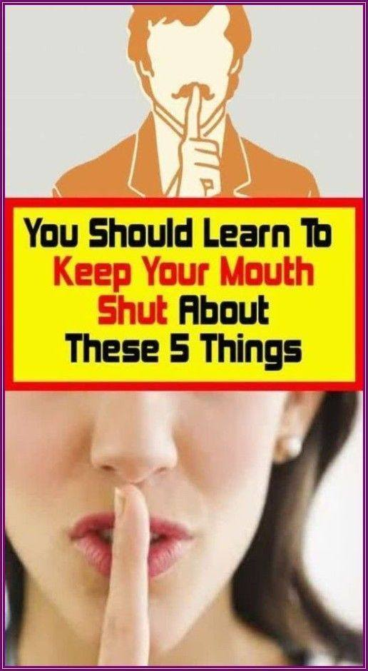 You Should Learn To Keep Your Mouth Shut About These 5 Things