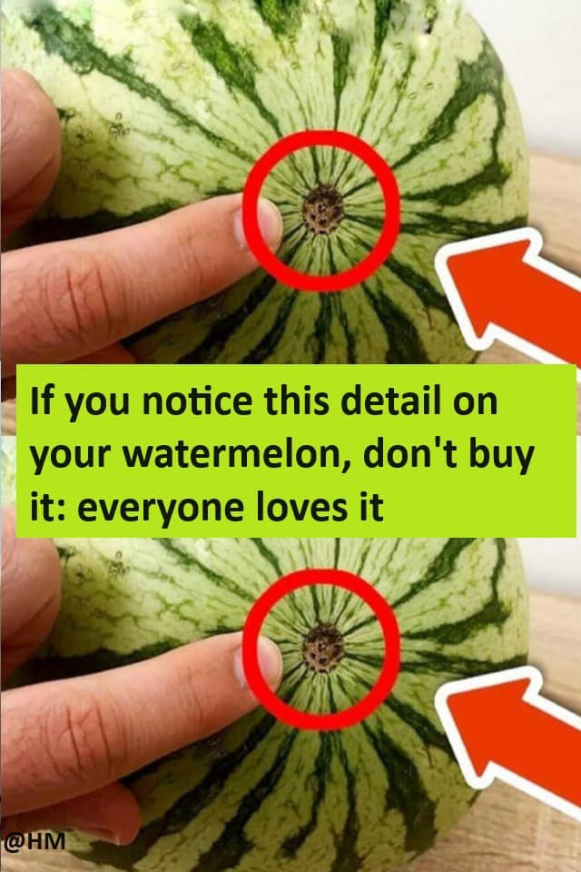 If you notice this detail on your watermelon, don’t buy it: everyone loves it