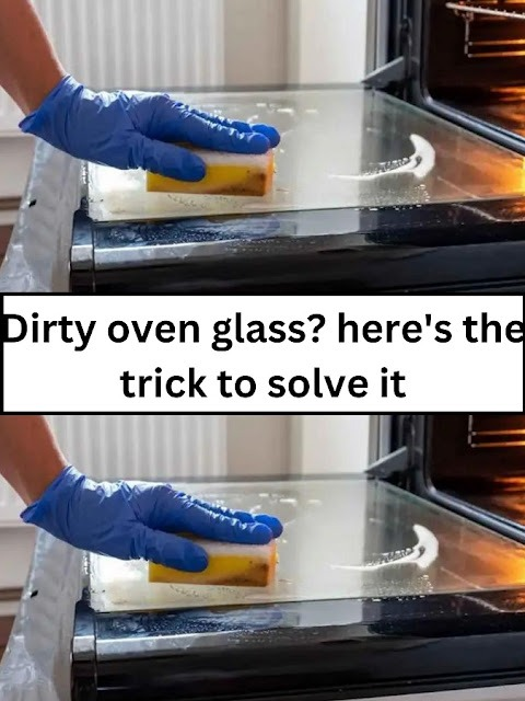 Dirty oven glass? here’s the trick that will drive you crazy